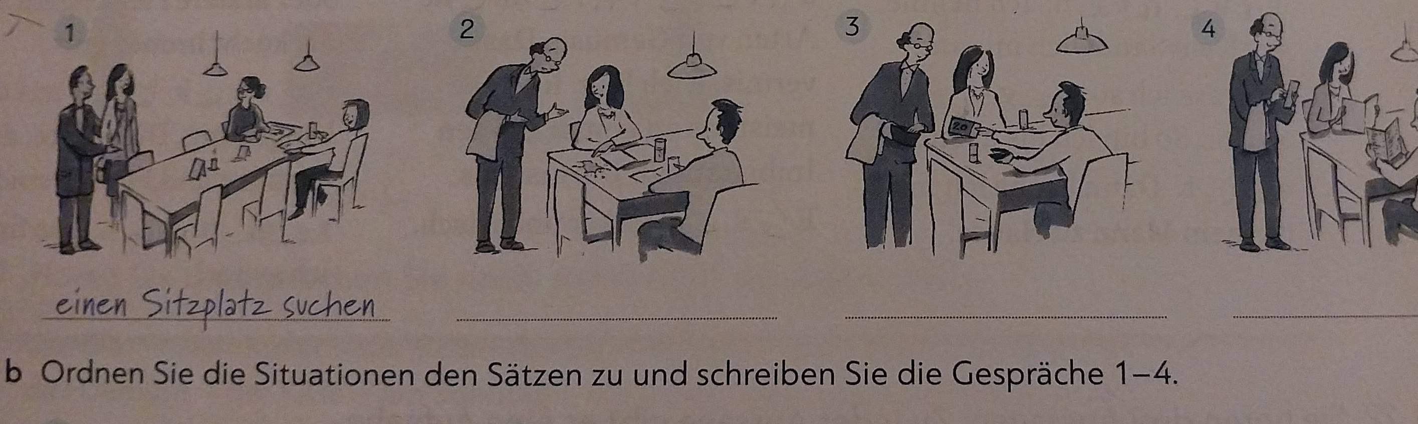 4 
__ 
_ 
_ 
b Ordnen Sie die Situationen den Sätzen zu und schreiben Sie die Gespräche 1-4.