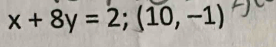 x+8y=2;(10,-1)