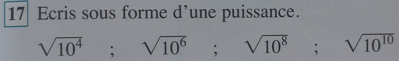 Ecris sous forme d’une puissance.
sqrt(10^4); sqrt(10^6); sqrt(10^8); sqrt(10^(10))