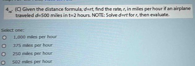Solved: Given the distance formula, d=rt , find the rate, r, in miles ...