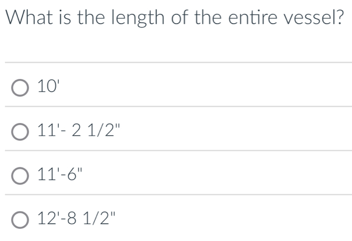 What is the length of the entire vessel?
10'
11'-21/2''
11'-6''
12'-81/2''