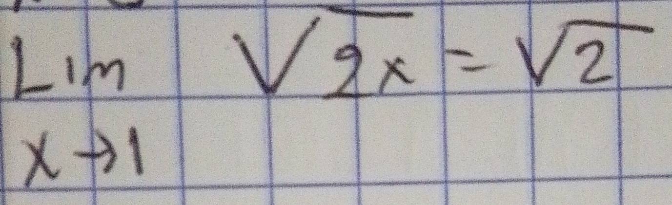 limlimits _xto 1sqrt(2x)=sqrt(2)