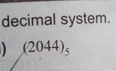 decimal system.
 (2044)_5