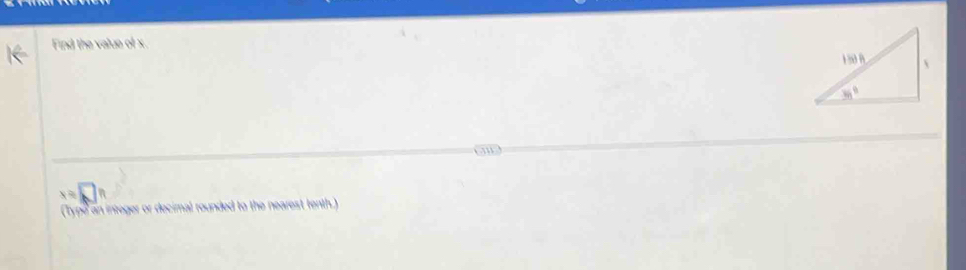 Find the valuo of x.
x=
(Type an integer or decimal rounded to the nearest tenth .)