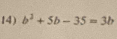 b^2+5b-35=3b