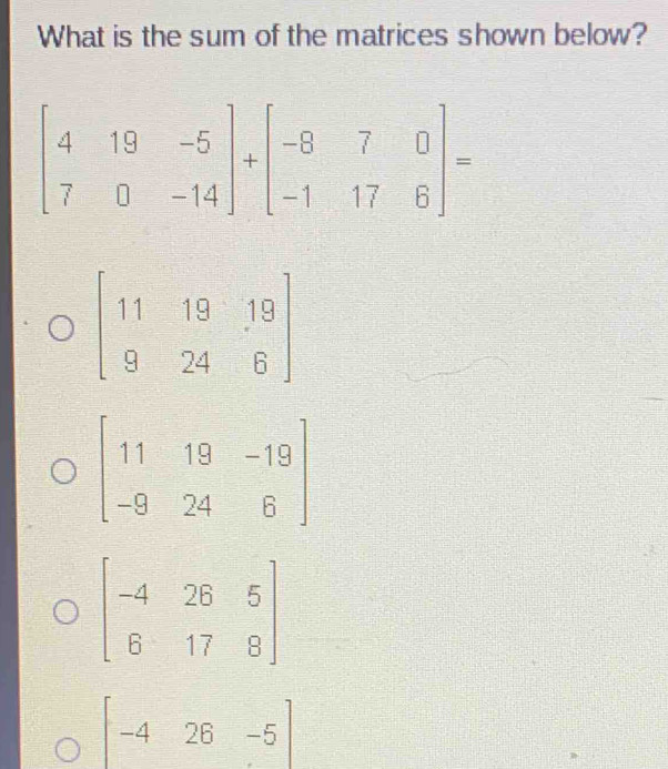 Solved: What is the sum of the matrices shown below? [Math]