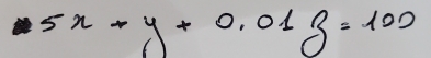 5x+y+0.01z=100