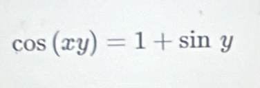 cos (xy)=1+sin y