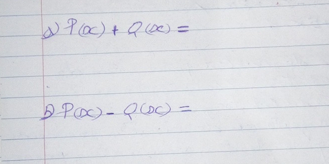 P(x)+Q(x)=
B P(x)-Q(x)=