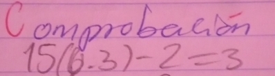 Comprobaaon
15(6.3)-2=3