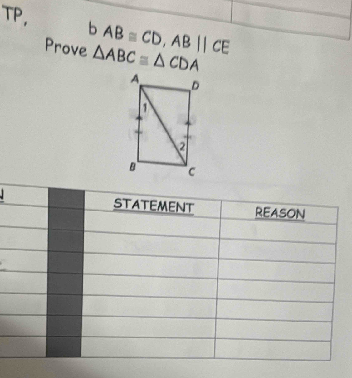 TP,
bAB≌ CD, ABparallel CE
Prove △ ABC≌ △ CDA