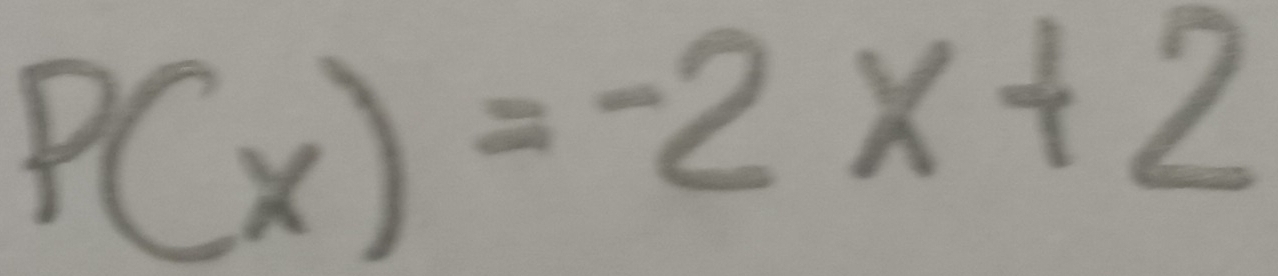 P(x)=-2x+2