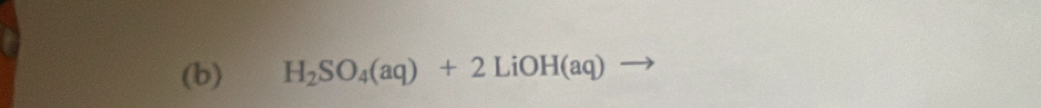 H_2SO_4(aq)+2LiOH(aq) to