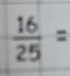  16/25 =