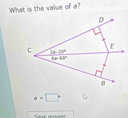 What is the value of a?
a=□°
Save answer