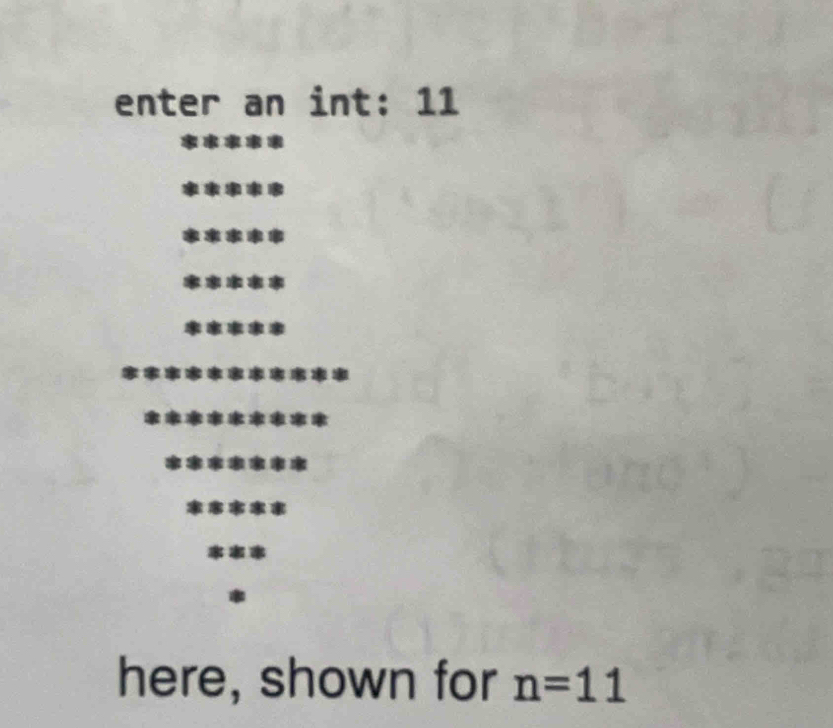 enter an int: 11
here, shown for n=11