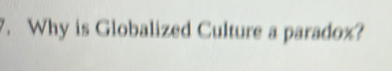 Why is Globalized Culture a paradox?