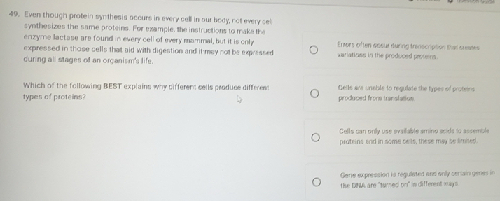 Solved: Even though protein synthesis occurs in every cell in our body ...