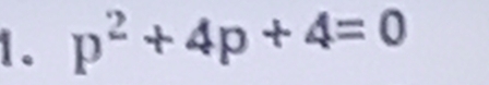 p^2+4p+4=0