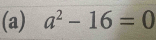 a^2-16=0