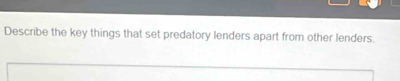 Describe the key things that set predatory lenders apart from other lenders.