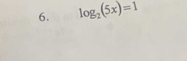 log _2(5x)=1