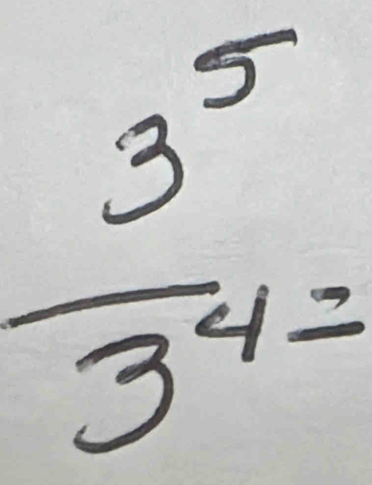  3^5/3^4 =