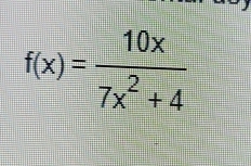 f(x)= 10x/7x^2+4 