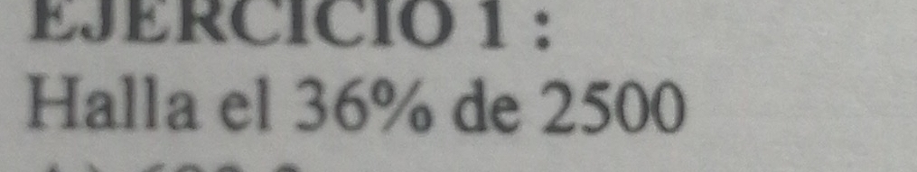 Halla el 36% de 2500