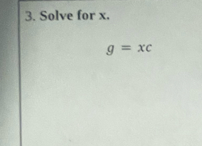 Solve for x.
g=xc