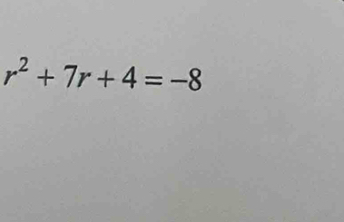 r^2+7r+4=-8