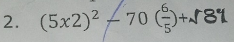 (5x2)^2-70( 6/5 )+