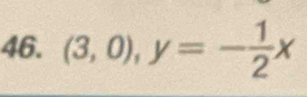 (3,0), y=- 1/2 x