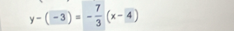 y-(-3)=- 7/3 (x-4)