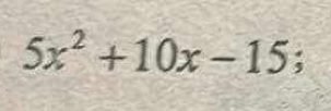 5x^2+10x-15;