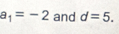 a_1=-2 and d=5.