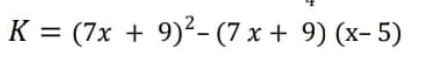 K=(7x+9)^2-(7x+9)(x-5)