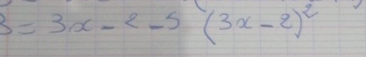 3=3x-2-5(3x-2)^2