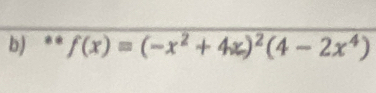 f(x)=(-x^2+4x)^2(4-2x^4)