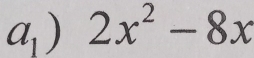 a_1) 2x^2-8x