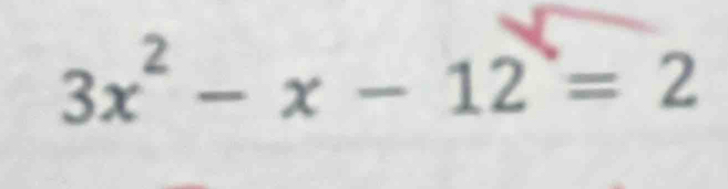 3x^2-x-12=2