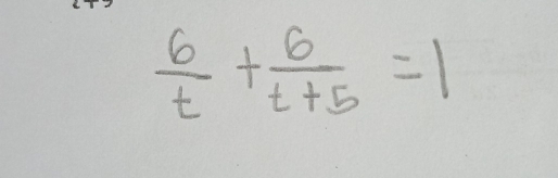  6/t + 6/t+5 =1