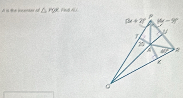 A is the incenter of △ PQR Fel AL