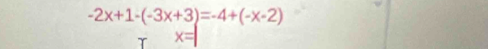 -2x+1-(-3x+3)=-4+(-x-2)
x=