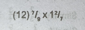 (12)^7/_8* 1^2/_7