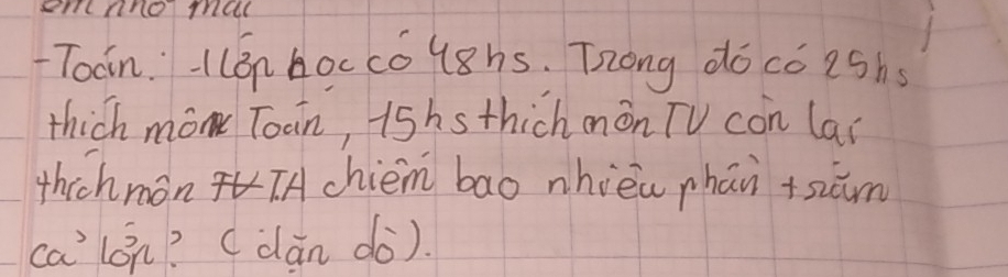 Toán. L6n hoccóy8hs. Tzong do có2shs 
thich mom Toan, ishs thich mon TV con lar 
thichmonTAchiem bāo nhièu phán +sām 
calon? (dān do).