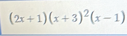 (2x+1)(x+3)^2(x-1)