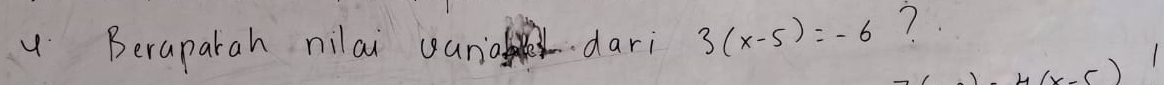 Beraparah nilai and dari 3(x-5)=-6 ?
(x-5)