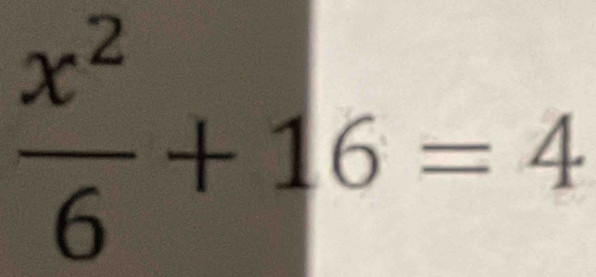  x^2/6 +16=4