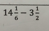 14 1/6 -3 1/2 